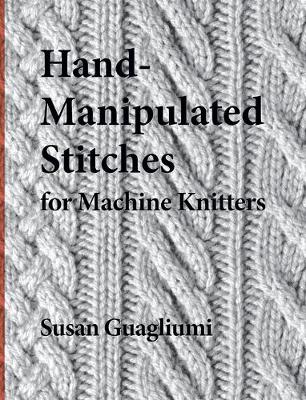 Book cover for Hand-Manipulated Stitches for Machine Knitters