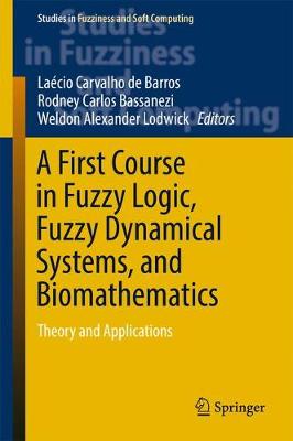 Book cover for A First Course in Fuzzy Logic, Fuzzy Dynamical Systems, and Biomathematics