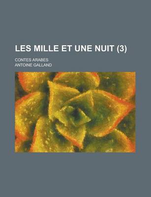 Book cover for Les Mille Et Une Nuit (3); Contes Arabes