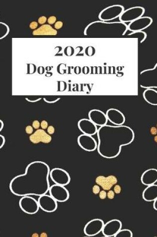 Cover of 2020 Dog Grooming Appointment Diary - pawprints design