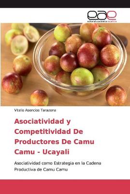 Book cover for Asociatividad y Competitividad De Productores De Camu Camu - Ucayali