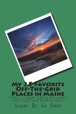 Book cover for My 25 Favorite Off-The-Grid Places in Maine