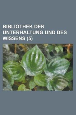 Cover of Bibliothek Der Unterhaltung Und Des Wissens (5)