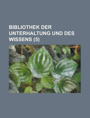 Book cover for Bibliothek Der Unterhaltung Und Des Wissens (5)