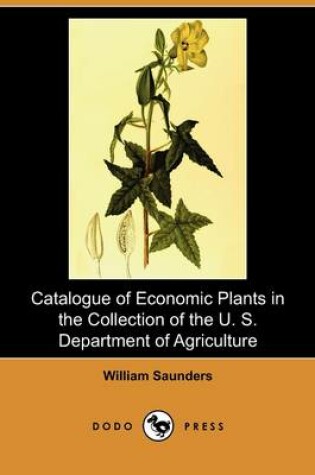 Cover of Catalogue of Economic Plants in the Collection of the U. S. Department of Agriculture (Dodo Press)