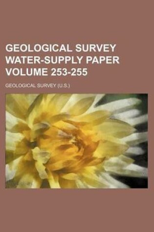 Cover of Geological Survey Water-Supply Paper Volume 253-255