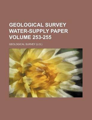 Book cover for Geological Survey Water-Supply Paper Volume 253-255