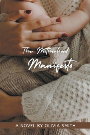 Cover of The Motherhood Manifesto