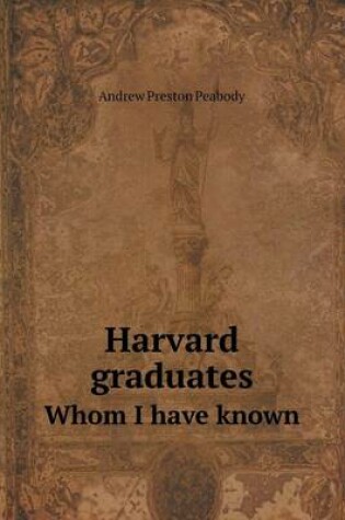 Cover of Harvard graduates Whom I have known
