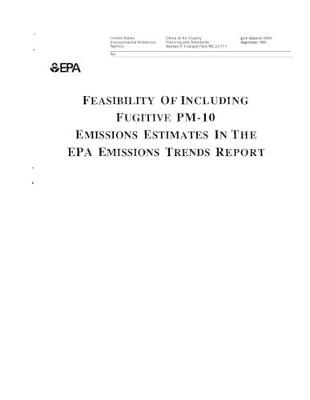 Book cover for Feasibility Of Including Fugitive PM-10 Emissions Estimates In The EPA Emissions Trends Report