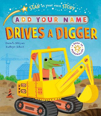 Cover of Star in Your Own Story: Drives a Digger