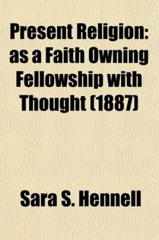 Cover of Present Religion (Volume 2); As a Faith Owning Fellowship with Thought