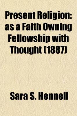 Book cover for Present Religion (Volume 2); As a Faith Owning Fellowship with Thought