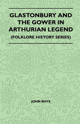 Book cover for Glastonbury And The Gower In Arthurian Legend (Folklore History Series)