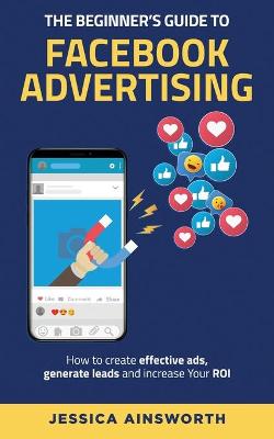 Book cover for The Beginner's Guide to Facebook Advertising