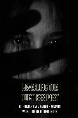 Book cover for Revealing The Hurtless Past