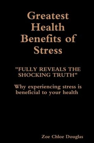 Cover of Greatest Health Benefits of Stress