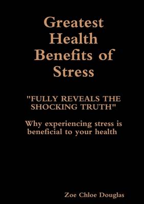 Book cover for Greatest Health Benefits of Stress