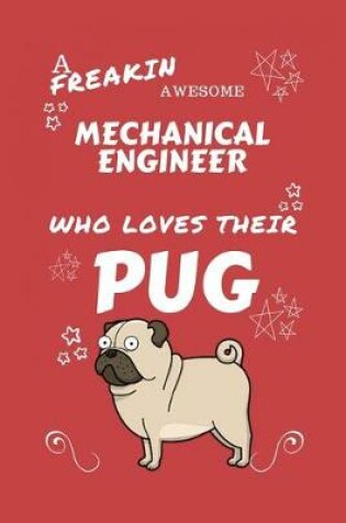 Cover of A Freakin Awesome Mechanical Engineer Who Loves Their Pug