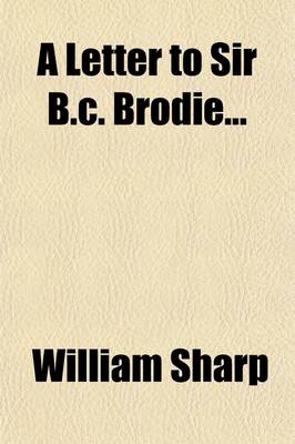 Book cover for A Letter to Sir B.C. Brodie; In Reply to His Letter in 'Fraser's Magazine' for September, 1861