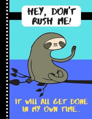 Book cover for Hey, Don't Rush Me. It Will All Get Done In My Own Time