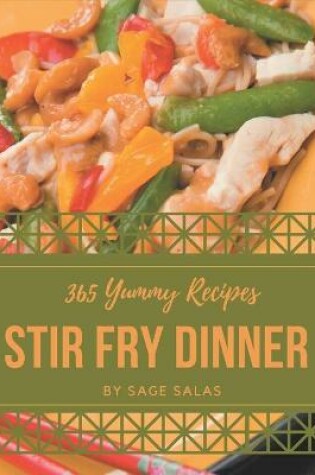 Cover of 365 Yummy Stir Fry Dinner Recipes