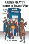 Book cover for Another Pirate's History of Doctor Who