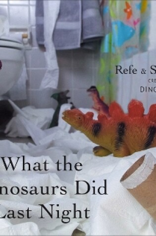 Cover of What the Dinosaurs Did Last Night