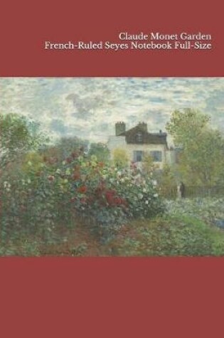 Cover of Claude Monet Garden French-Ruled Seyes Notebook Full-Size