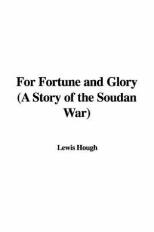 Cover of For Fortune and Glory (a Story of the Soudan War)