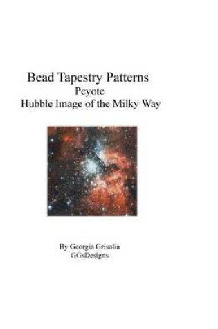 Cover of Bead Tapestry Patterns Peyote Hubble Image of the Milky Way