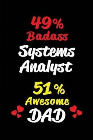Cover of 49% Badass Systems Analyst 51% Awesome Dad