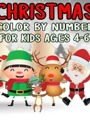 Cover of Christmas Color by Number for Kids Ages 4-6
