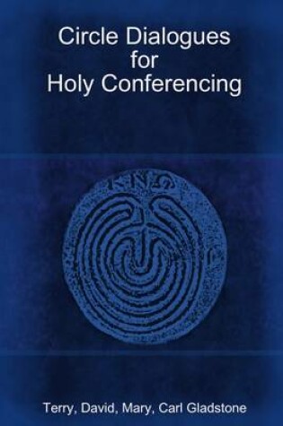 Cover of Circle Dialogues for Holy Conferencing