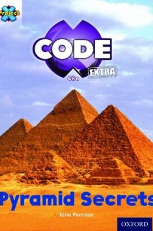 Cover of Project X CODE Extra: Purple Book Band, Oxford Level 8: Pyramid Peril: Pyramid Secrets
