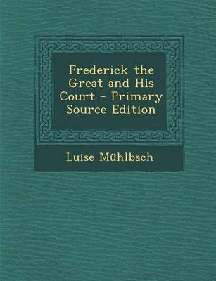 Book cover for Frederick the Great and His Court - Primary Source Edition
