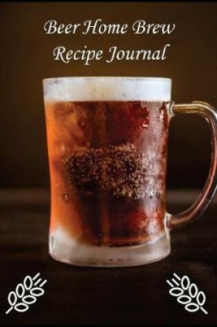 Cover of Beer Home Brew Recipe Journal