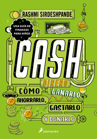 Cover of Dinero: cómo ganarlo, ahorrarlo, gastarlo y donarlo / Cash: How to Earn It, Save  It, Spend It, Grow It, Give It