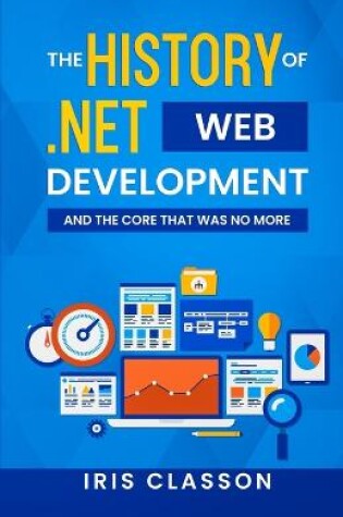 Cover of The History of .Net Web Development and the Core That Was No More