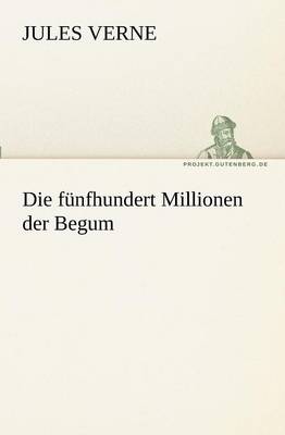 Book cover for Die Funfhundert Millionen Der Begum