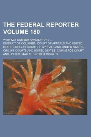 Cover of The Federal Reporter; With Key-Number Annotations ... Volume 180