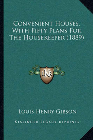 Cover of Convenient Houses, with Fifty Plans for the Housekeeper (1889)