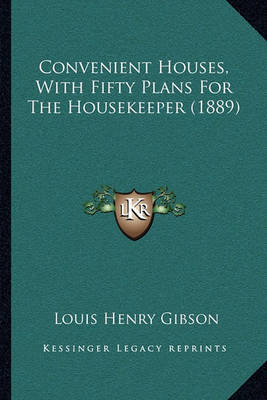 Book cover for Convenient Houses, with Fifty Plans for the Housekeeper (1889)