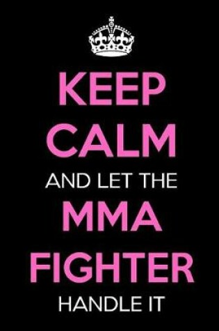 Cover of Keep Calm and Let the Mma Fighter Handle It