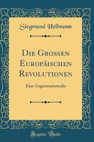 Cover of Die Grossen Europäischen Revolutionen