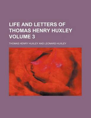 Book cover for Life and Letters of Thomas Henry Huxley Volume 3