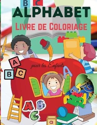 Book cover for Alphabet Livre de Coloriage pour les Enfants