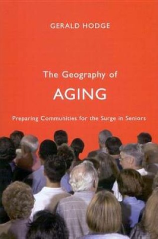 Cover of Geography of Aging, The: Preparing Communities for the Surge in Seniors