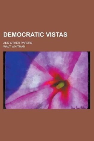 Cover of Democratic Vistas; And Other Papers