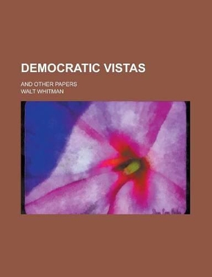 Book cover for Democratic Vistas; And Other Papers